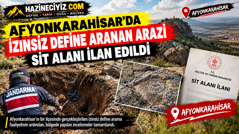 Afyonkarahisar’da İzinsiz Define Aranan Arazi Sit Alanı İlan Edildi