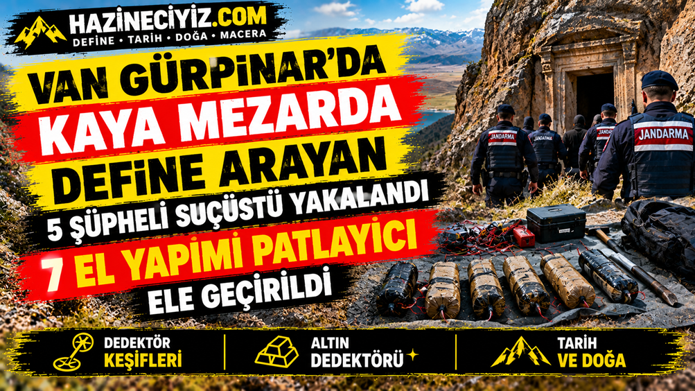 Van Gürpınar’da Kaya Mezarda Define Arayan 5 Şüpheli Suçüstü Yakalandı: 7 El Yapımı Patlayıcı Ele Geçirildi